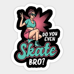 Do You Even Skate, Bro - Roller Skating - Skater Sticker